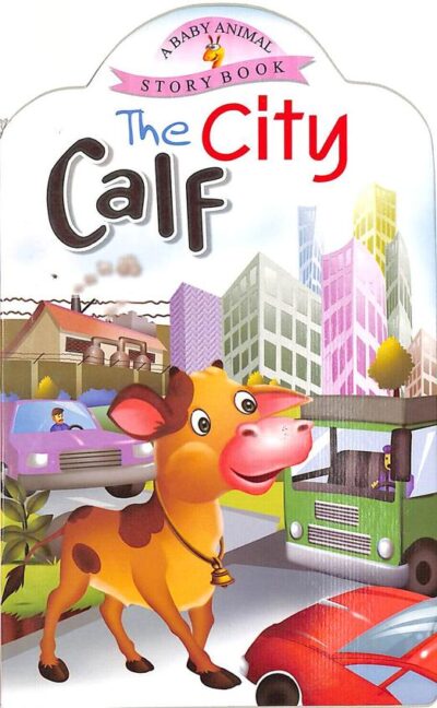 Baby Animl Story Board Book : The City Calf