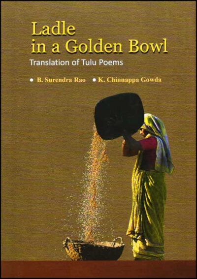 Ladle in a Golden Bowl : Translation of Tulu Poems|Ladle in a Golden Bowl : Translation of Tulu Poems